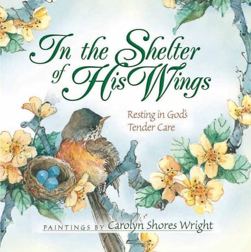 In the Shelter of His Wings: Resting in God's Tender Care von Harvest House Publishers